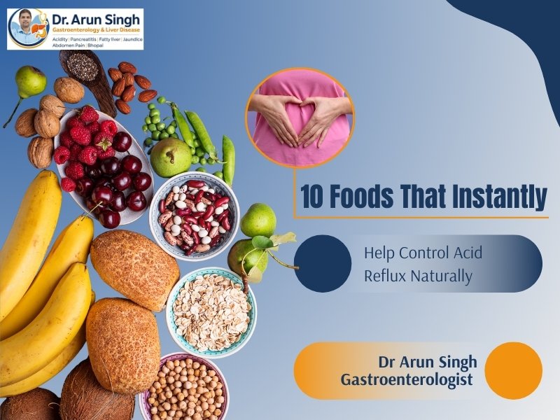 10 foods to control acid reflux naturally recommended by gastroenterologist in Bhopal